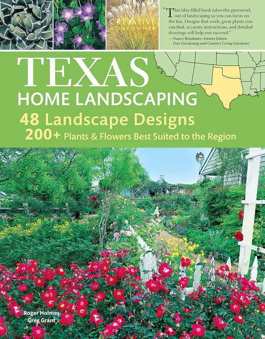 Texas Home Landscaping, 3Rd Edition: 48 Landscape Designs, 200+ Plants & Flowers Best Suited to the Region (Creative Homeowner) Gardening Ideas, Plans, and Outdoor DIY Projects for TX and OK