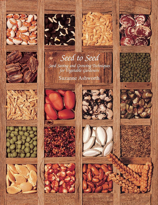 Seed to Seed: Seed Saving and Growing Techniques for Vegetable Gardeners, 2Nd Edition
